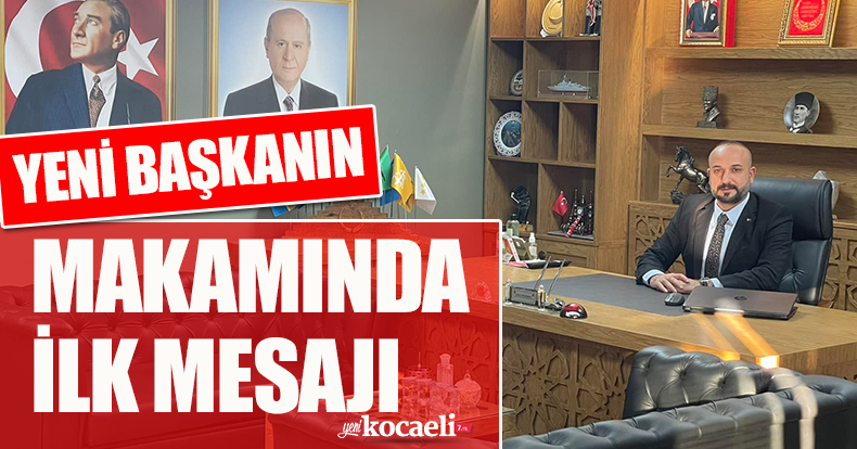 YENİ BAŞKANIN MAKAMINDA İL MESAJI