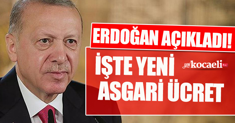 ERDOĞAN AÇIKLADI, İŞTE YENİ ASGARİ ÜCRET!