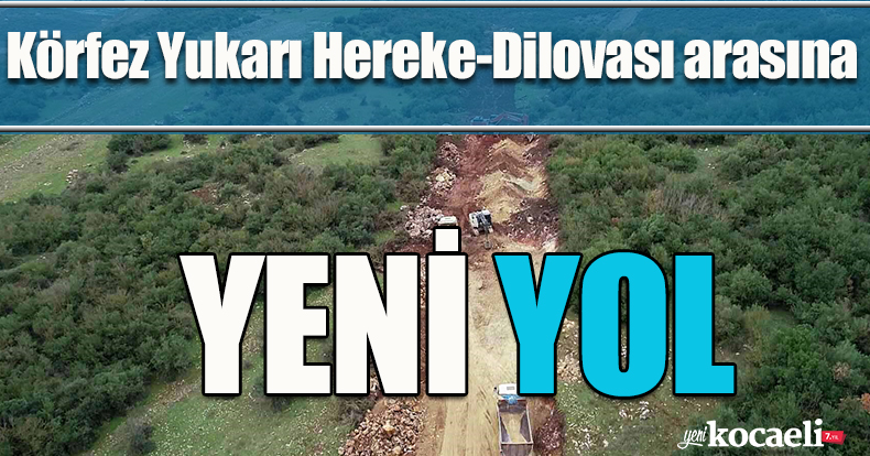 Körfez Yukarı Hereke-Dilovası arasına yeni yol
