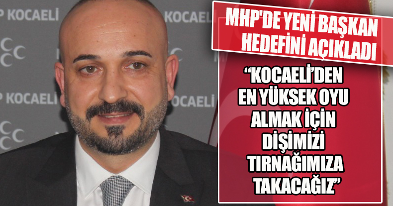 MHP'DE YENİ BAŞKAN HEDEFİNİ AÇIKLADI