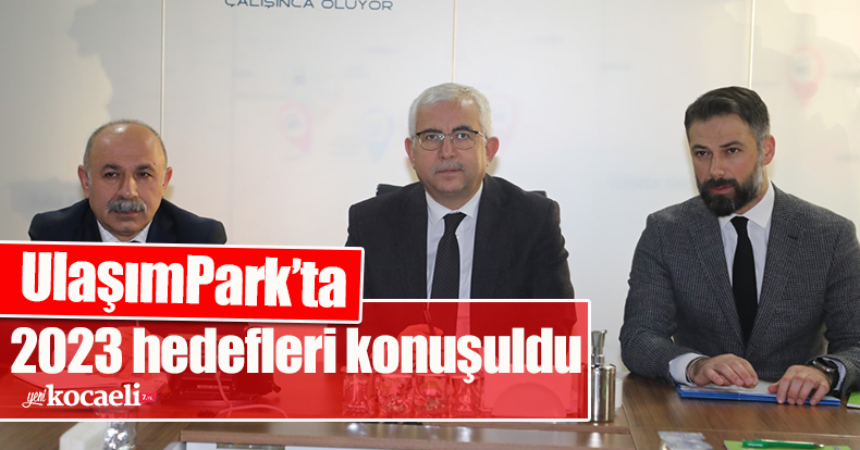 UlaşımPark’ta 2023 hedefleri konuşuldu