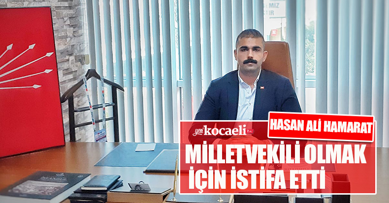 Hasan Ali Hamarat istifa etti