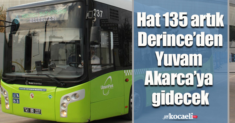 Hat 135 artık Derince’den Yuvam Akarca’ya gidecek