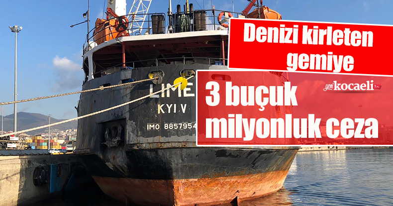 Denizi kirleten gemiye 3 buçuk milyonluk ceza