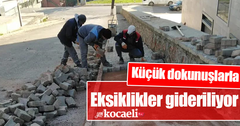 Küçük dokunuşlarla eksiklikler gideriliyor