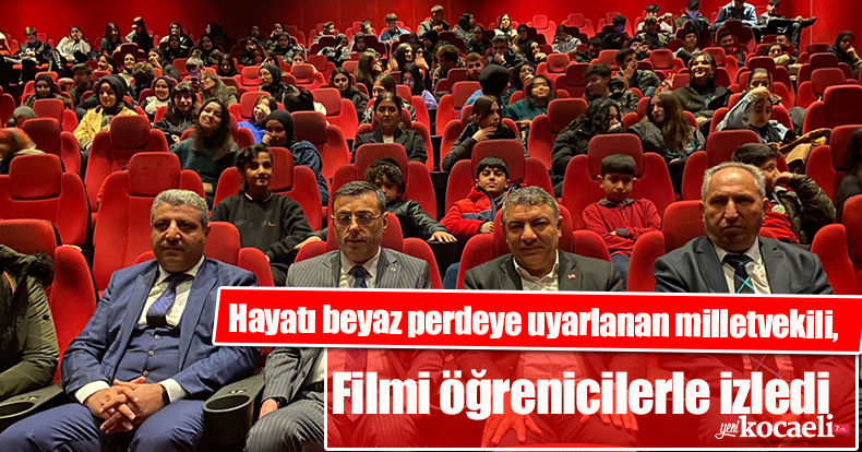 Hayatı beyaz perdeye uyarlanan milletvekili, filmi öğrenicilerle izledi