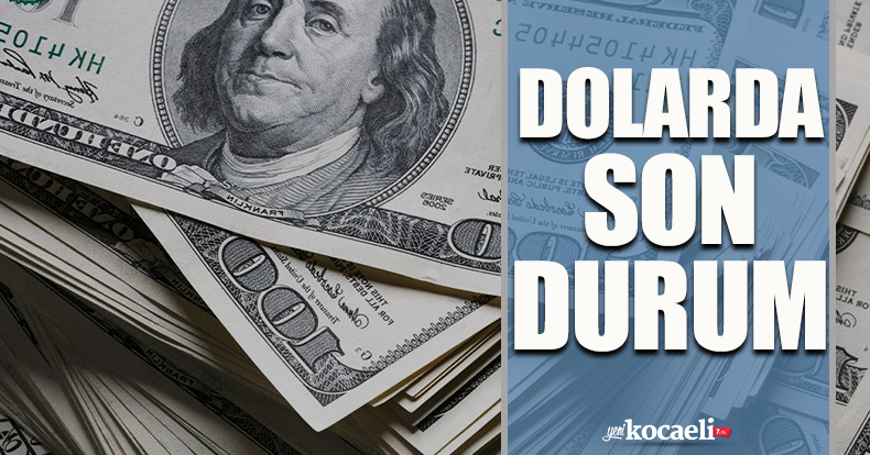 Dolarda son durum!
