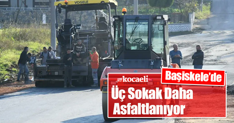 Başiskele’de Üç Sokak Daha Asfaltlanıyor