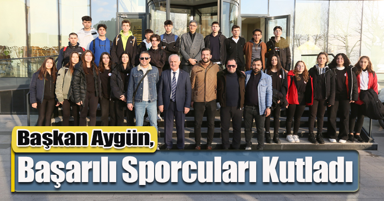 Başkan Aygün, Başarılı Sporcuları Kutladı