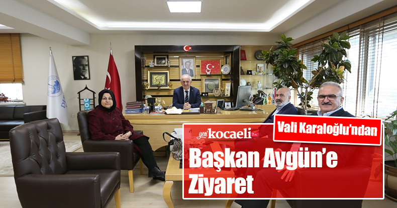 Vali Karaloğlu’ndan Başkan Aygün’e Ziyaret