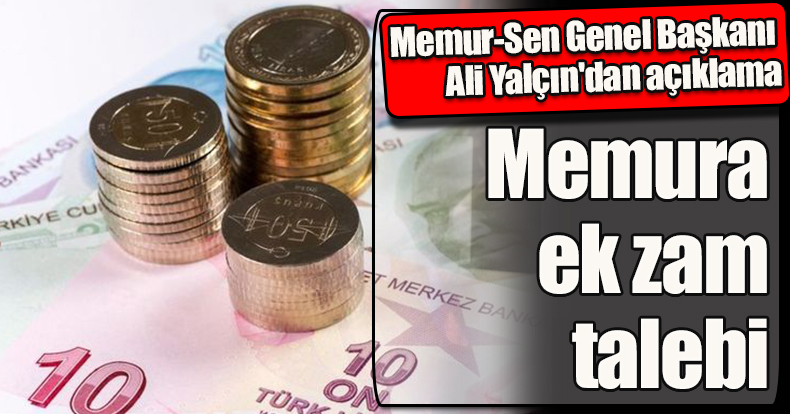 Memur-Sen Genel Başkanı Ali Yalçın'dan zam açıklaması