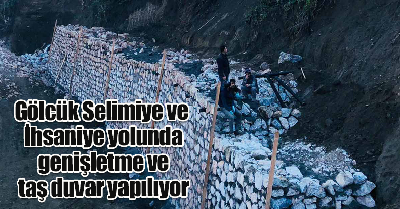 Gölcük Selimiye ve İhsaniye yolunda genişletme ve taş duvar yapılıyor
