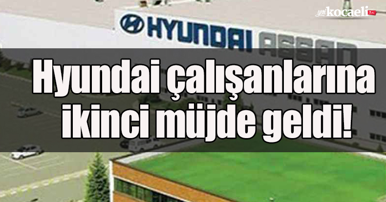 Hyundai çalışanlarına ikinci müjde geldi!