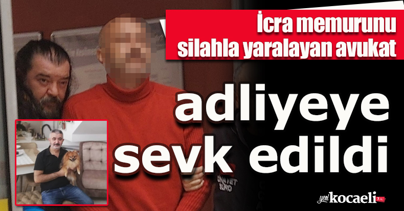 Kar maskesi takarak icra memurunu silahla yaralayan avukat adliyeye sevk edildi