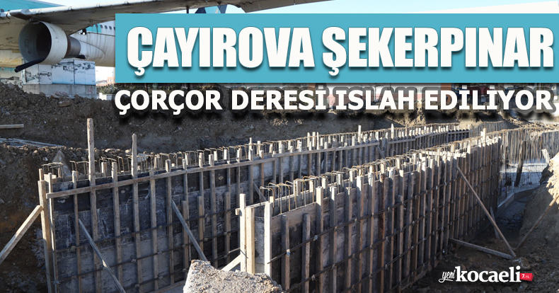 ÇAYIROVA ŞEKERPINAR ÇORÇOR DERESİ ISLAH EDİLİYOR 