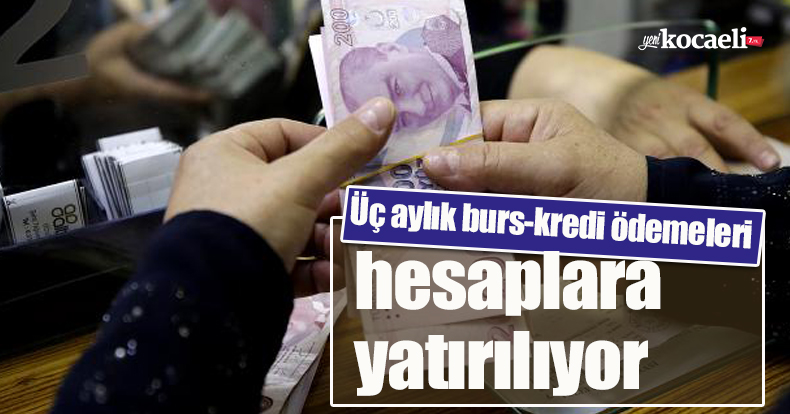Üç aylık burs-kredi ödemeleri hesaplara yatırılıyor