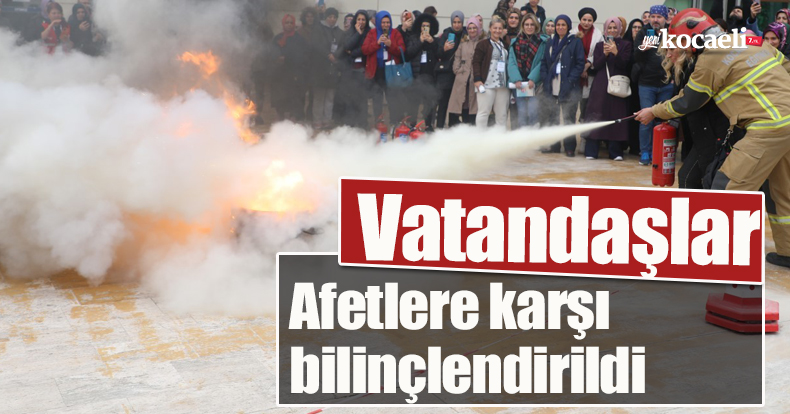 Vatandaşlar afetlere karşı bilinçlendirildi