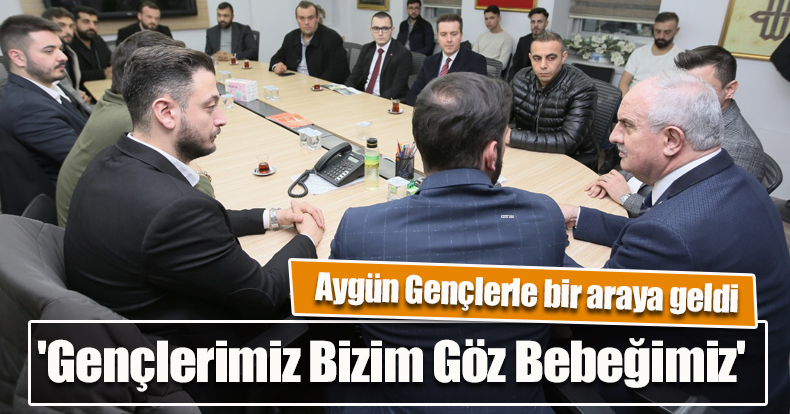 'Gençlerimiz Bizim Göz Bebeğimiz' 
