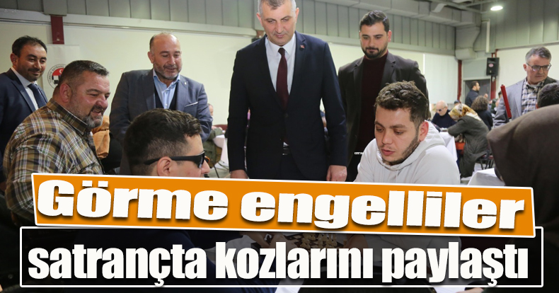 Görme engelliler satrançta kozlarını paylaştı