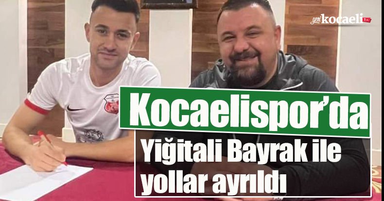 Kocaelispor’da Yiğitali Bayrak ile yollar ayrıldı