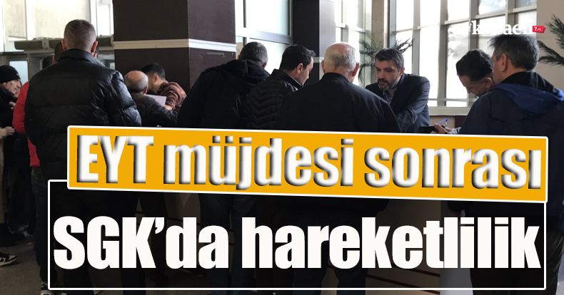 EYT müjdesi sonrası SGK’da hareketlilik