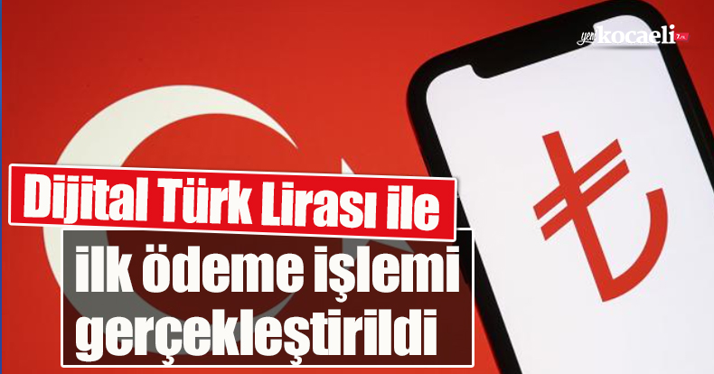 Dijital Türk Lirası ile ilk ödeme işlemi gerçekleştirildi