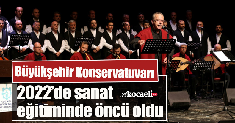 Büyükşehir Konservatuvarı 2022’de sanat eğitiminde öncü oldu