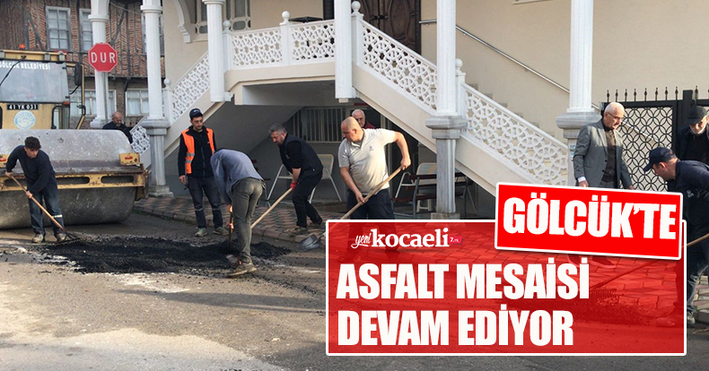 GÖLCÜK’TE ASFALT MESAİSİ DEVAM EDİYOR