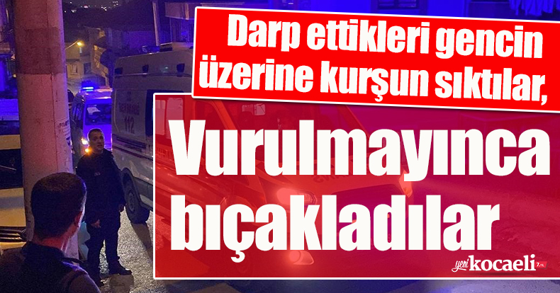 Darp ettikleri gencin üzerine kurşun sıktılar, vurulmayınca bıçakladılar