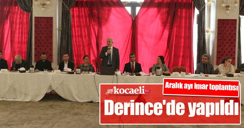 Aralık ayı imar toplantısı Derince'de yapıldı