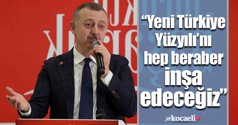 Başkan Büyükakın, “Yeni Türkiye Yüzyılı’nı hep beraber inşa edeceğiz”