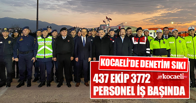 KOCAELİ’DE DENETİM SIKI 437 EKİP 3772 PERSONEL İŞ BAŞINDA 