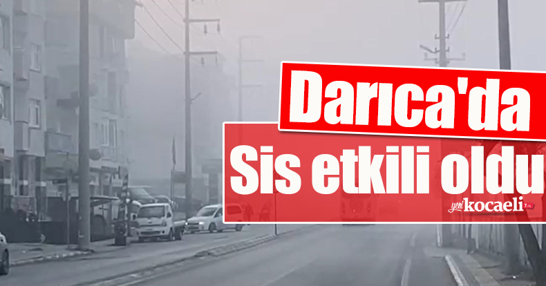 Darıca'da sis etkili oldu