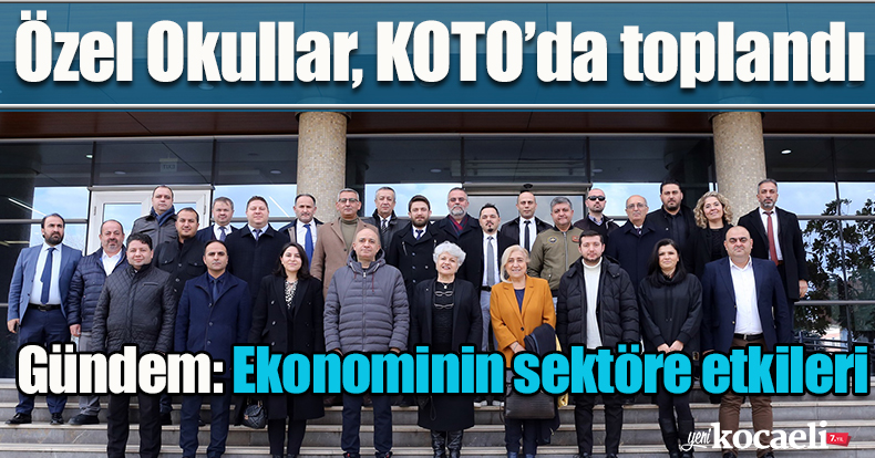 Özel Okullar, KOTO’da toplandı:  Gündem: Ekonominin sektöre etkileri