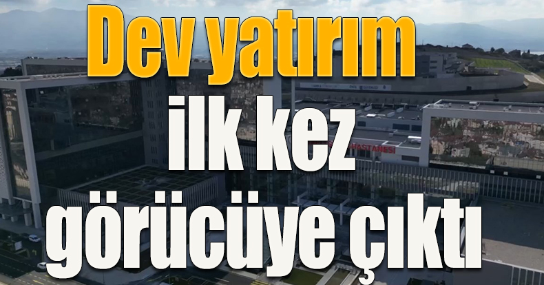 Dev yatırım ilk kez görücüye çıktı