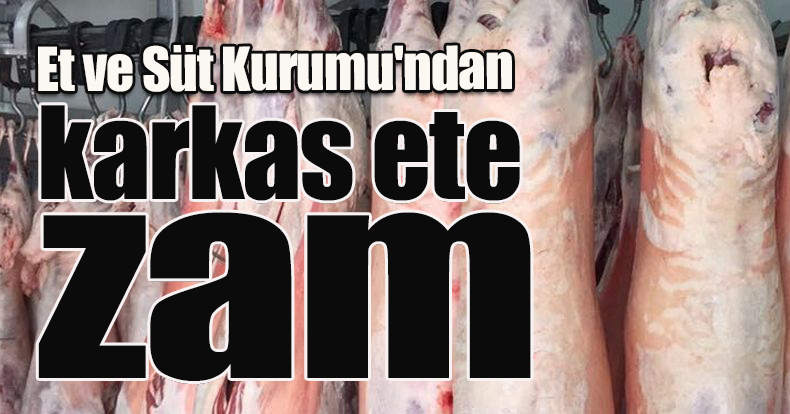 Et ve Süt Kurumu'ndan karkas ete zam