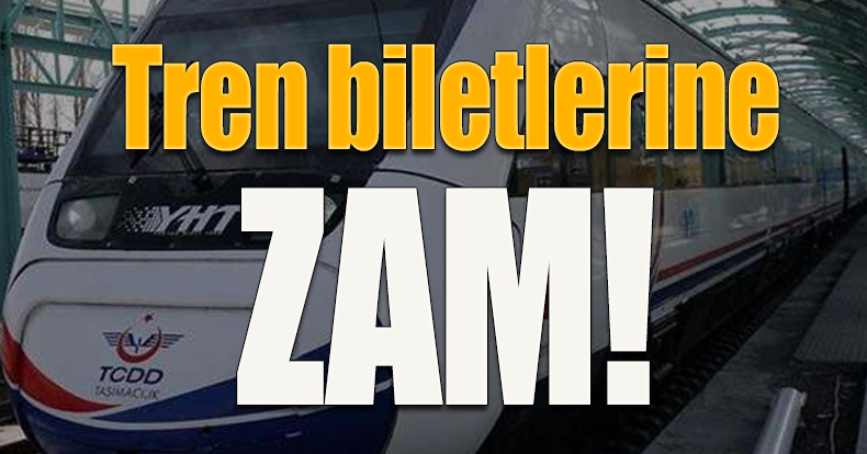 Tren biletlerine yine zam geldi!