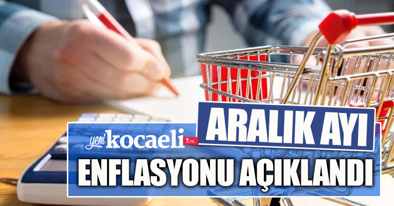 ARALIK AYI ENFLASYONU AÇIKLANDI!