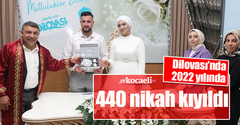 Dilovası’nda 2022 yılında 440 nikah kıyıldı  