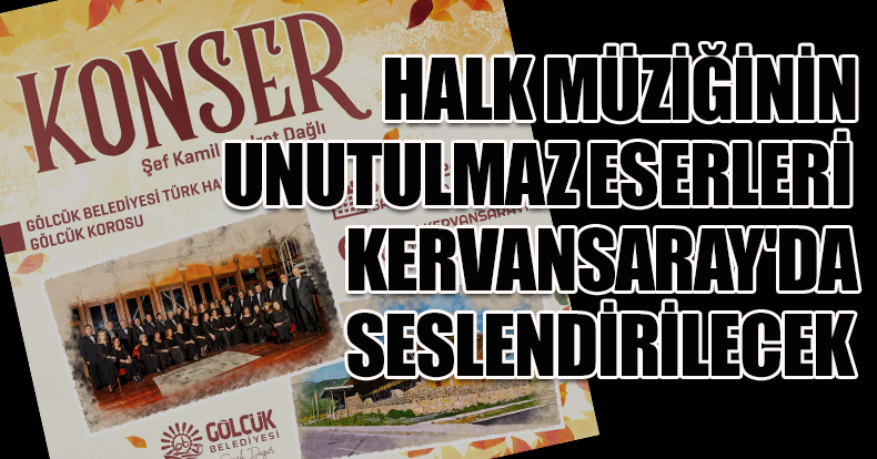HALK MÜZİĞİNİN UNUTULMAZ ESERLERİ KERVANSARAY'DA SESLENDİRİLECEK