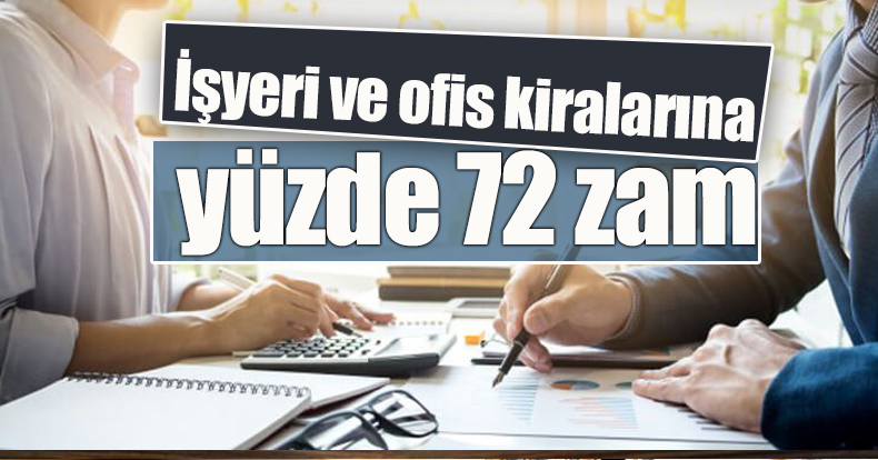 İşyeri ve ofis kiralarına yüzde 72 zam