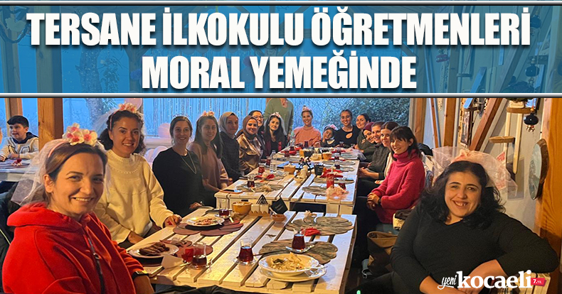TERSANE İLKOKULU ÖĞRETMENLERİ MORAL YEMEĞİNDE 