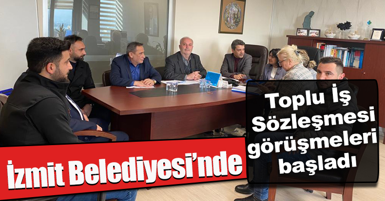 1800 İŞÇİYİ İLGİLENDİREN SÖZLEŞMENİN İLK OTURUMU GERÇEKLEŞTİ