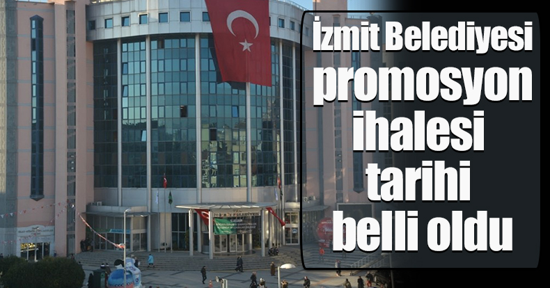 İzmit Belediyesi promosyon ihalesi tarihi belli oldu