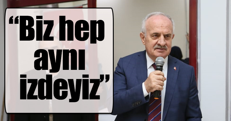 “Biz hep aynı izdeyiz”