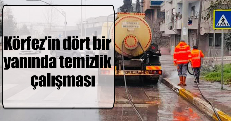 Körfez’in dört bir yanında temizlik çalışması