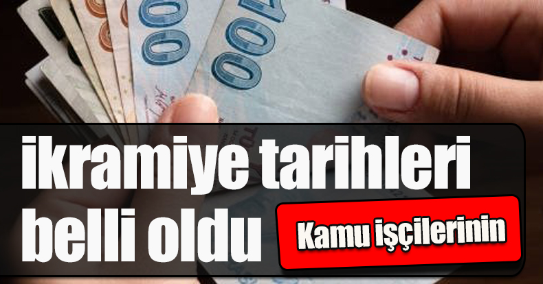 Kamu işçilerinin ikramiye tarihleri belli oldu