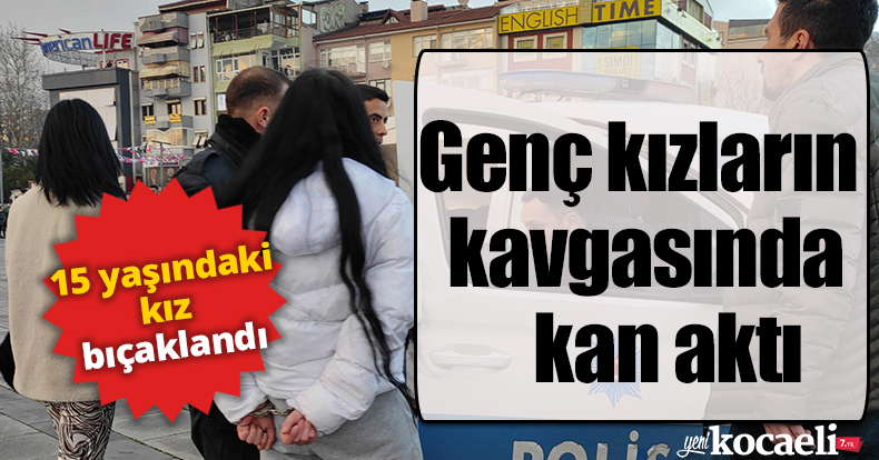 Genç kızların kavgasında kan aktı: 1 yaralı