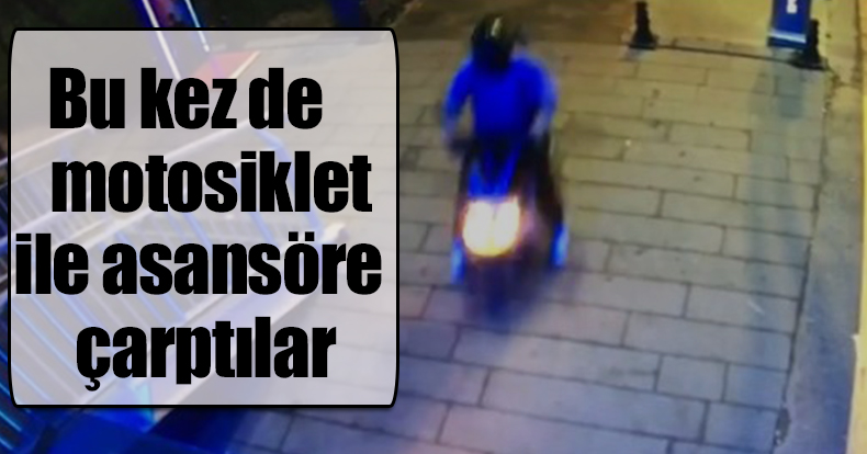 Bu kez de motosiklet ile asansöre çarptılar