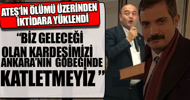 “ANKARA’NIN GÖBEĞİNDE KATLETMEYİZ”